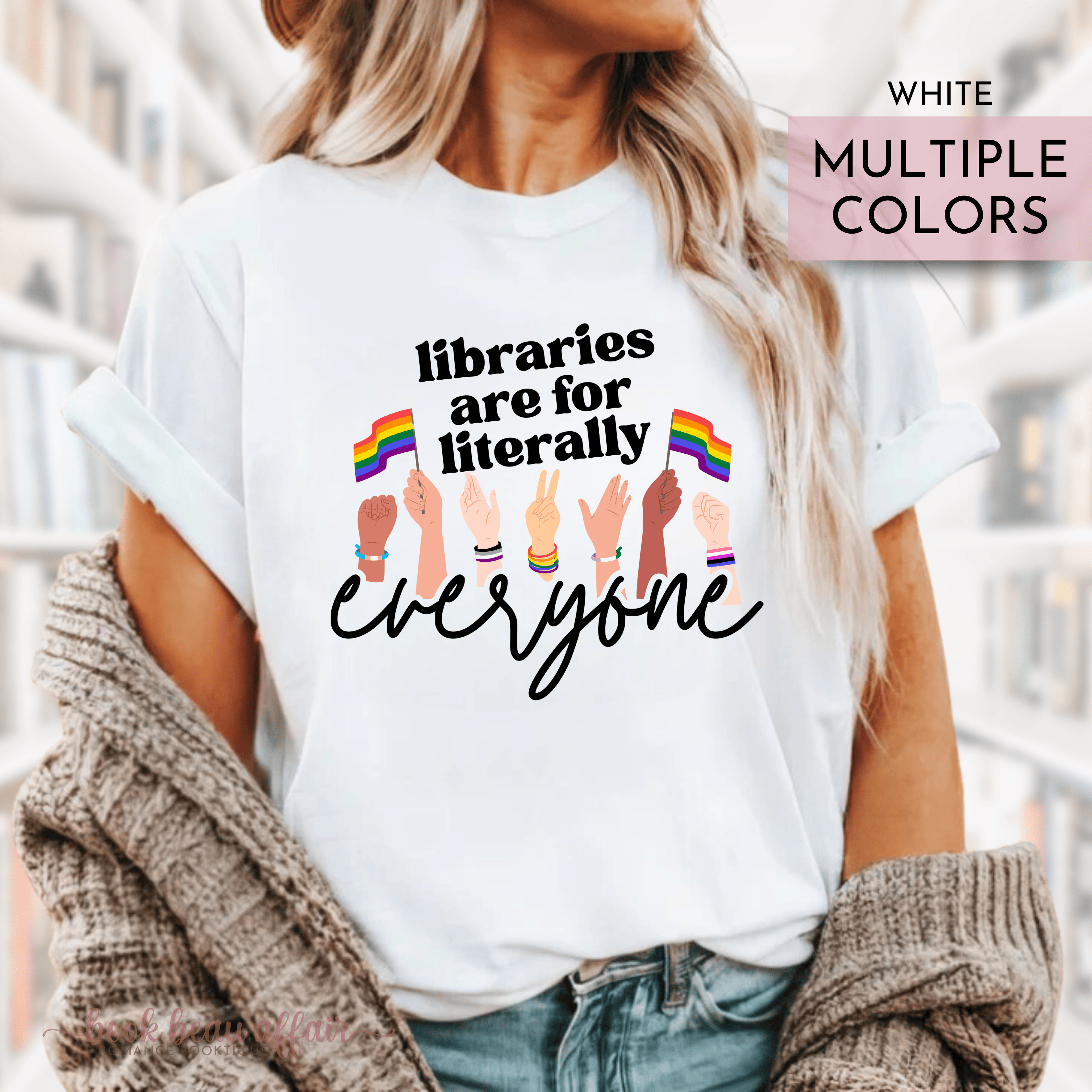 Libraries are for literally everyone. Pride Month Tee. Bookish Pride Month. LGBTQ+ Tee. White Bookish Tee