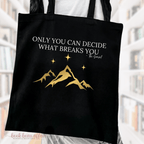 Close up of Only You can Decide what breaks you, the suriel quote, acotar tote bag, tote for books, bookish tote bag, black