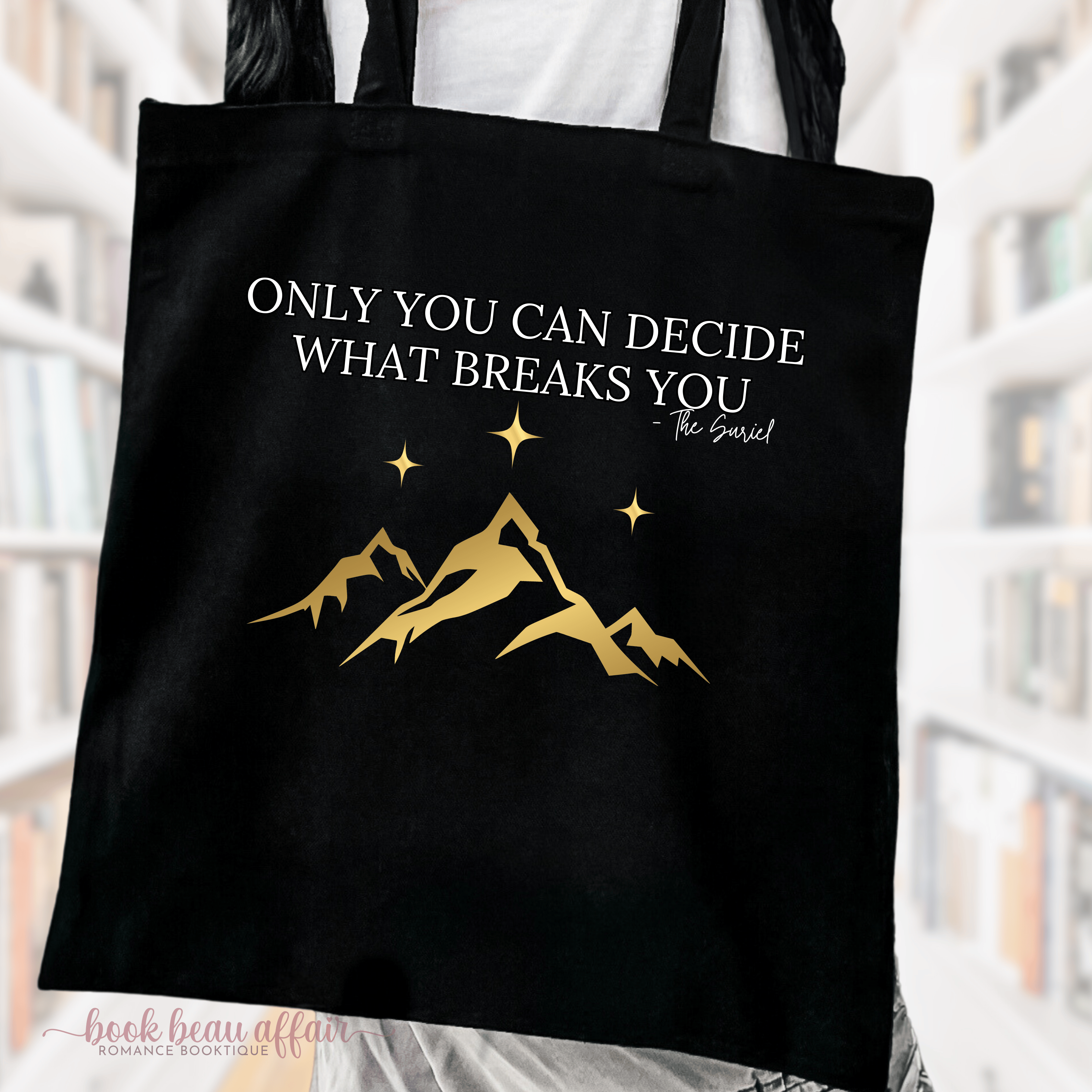 Close up of Only You can Decide what breaks you, the suriel quote, acotar tote bag, tote for books, bookish tote bag, black