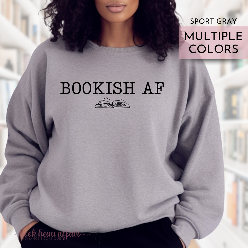 Bookish AF, Bookish sweatshirt, Bookish As F*CK sweatshirt sport gray