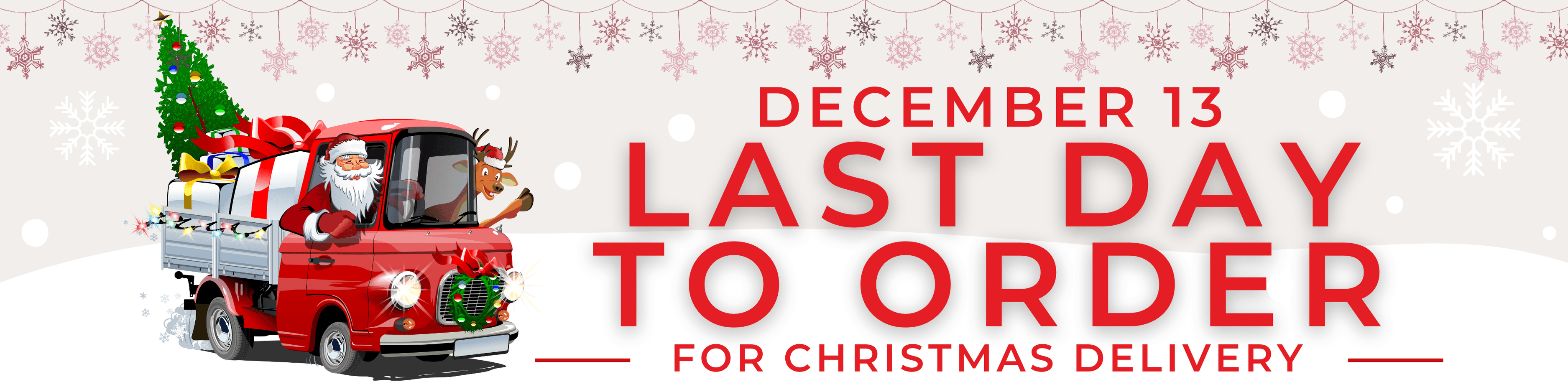 Last day to order for christmas delivery is December 13