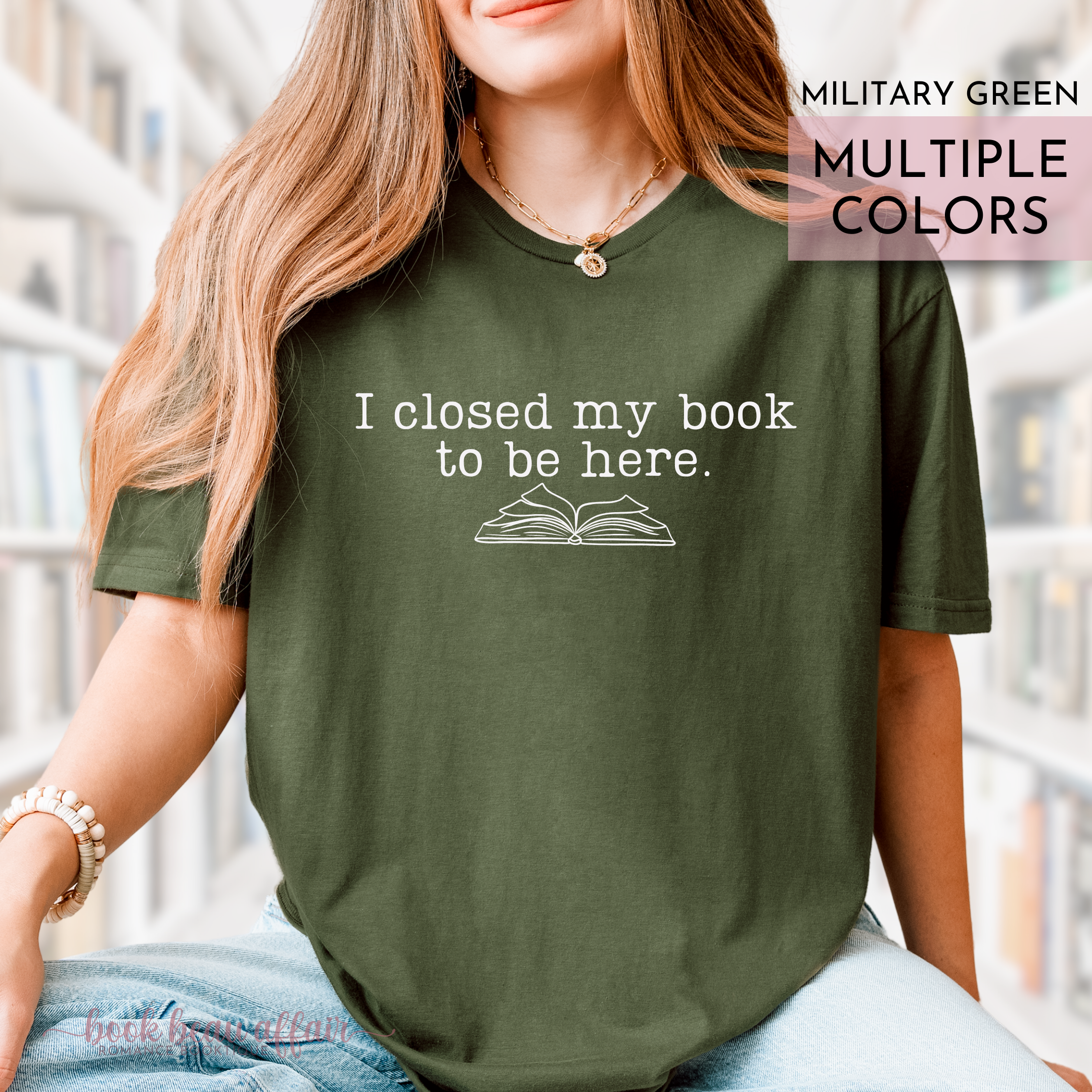 I closed my book to be here tee, bookish tee, I'd rather be reading, book lover tshirt, military green