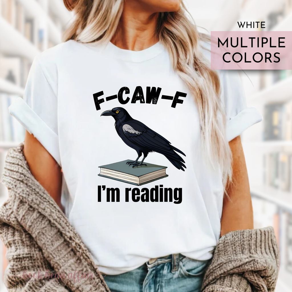 F-CAW-F I'm Reading, Fuck Off I'm Reading, Bookish shirt, White Tee, crow on books