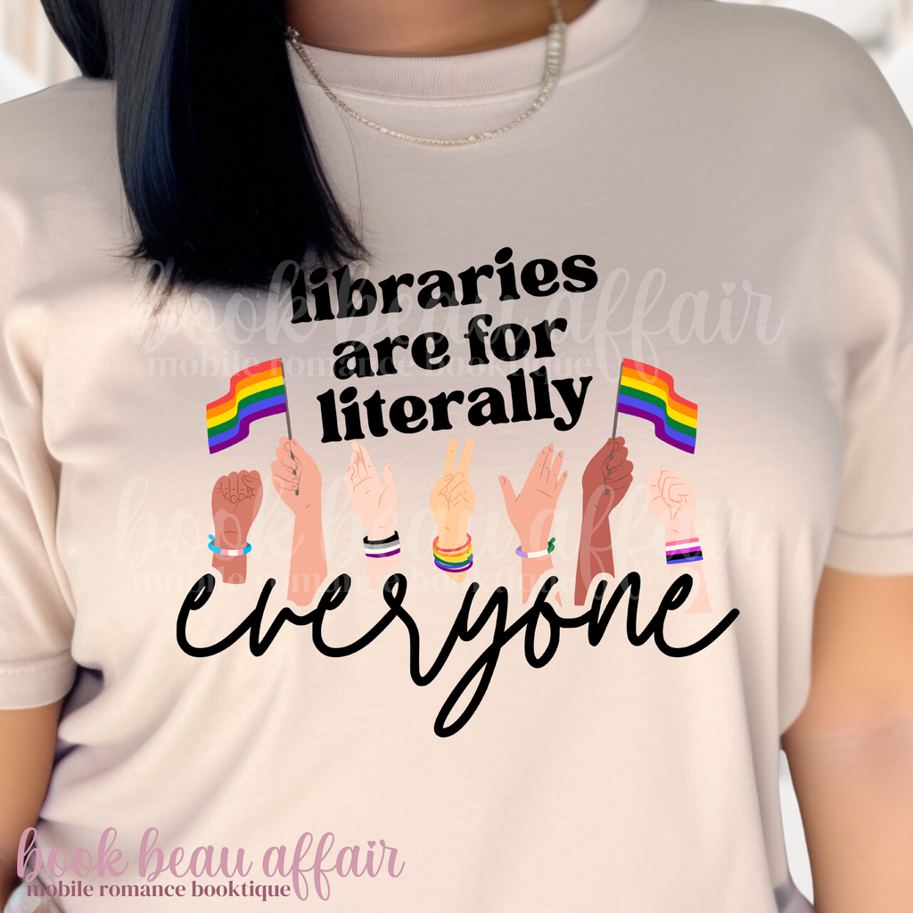 Libraries are for literally everyone. Pride Month Tee