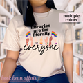 Libraries are for literally everyone. Pride Month Tee