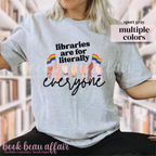 Libraries are for literally everyone. Pride Month Tee