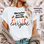 Libraries are for literally everyone. Pride Month Tee