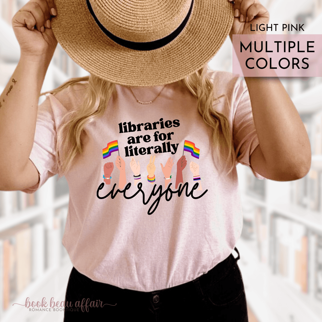Libraries are for literally everyone. Pride Month Tee. Bookish Pride Month. LGBTQ+ Tee. Light Pink