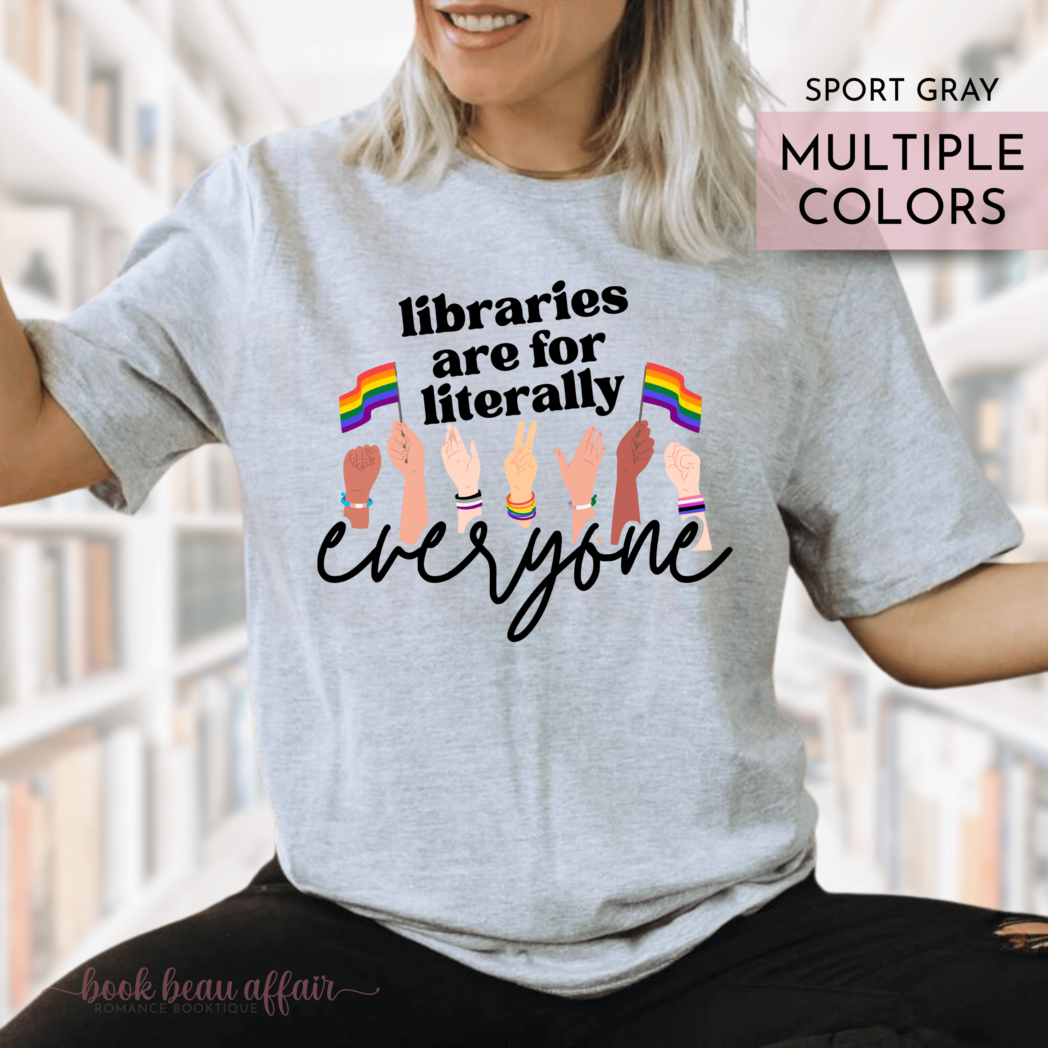 Libraries are for literally everyone. Pride Month Tee. Bookish Pride Month. LGBTQ+ Tee. Sport Gray Bookish Tee
