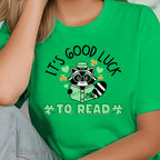 Close up Its good luck to read, St Pattys Day Shirt, St Patricks Day, St Pattys Day Book Shirt, Bookish shirt, Raccoon Shirt, Irish Green