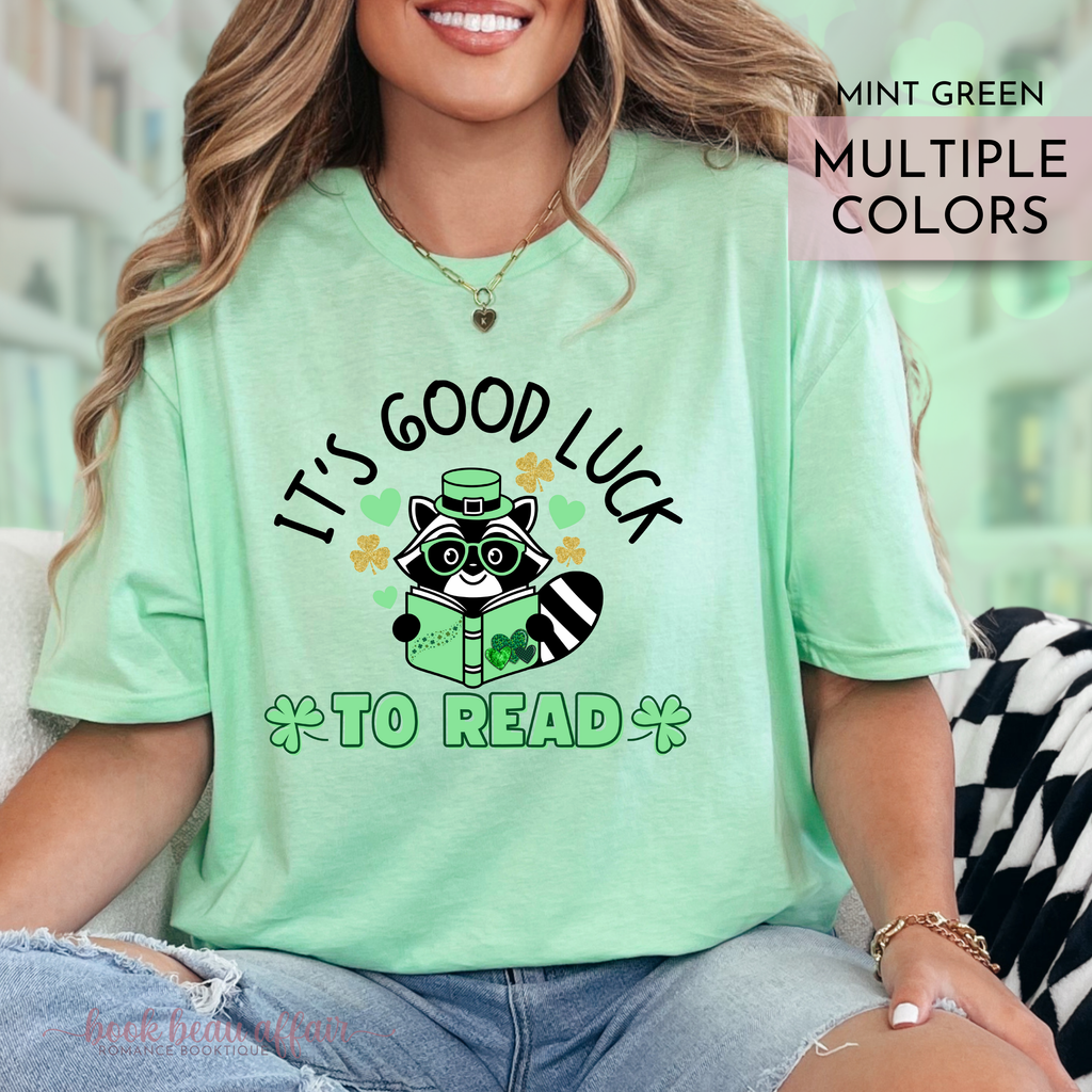 Its good luck to read, St Pattys Day Shirt, St Patricks Day, St Pattys Day Book Shirt, Bookish shirt, Raccoon Shirt, mint Green