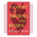 Book cover of 'A Court of Thorns and Roses' by Sarah J Maas