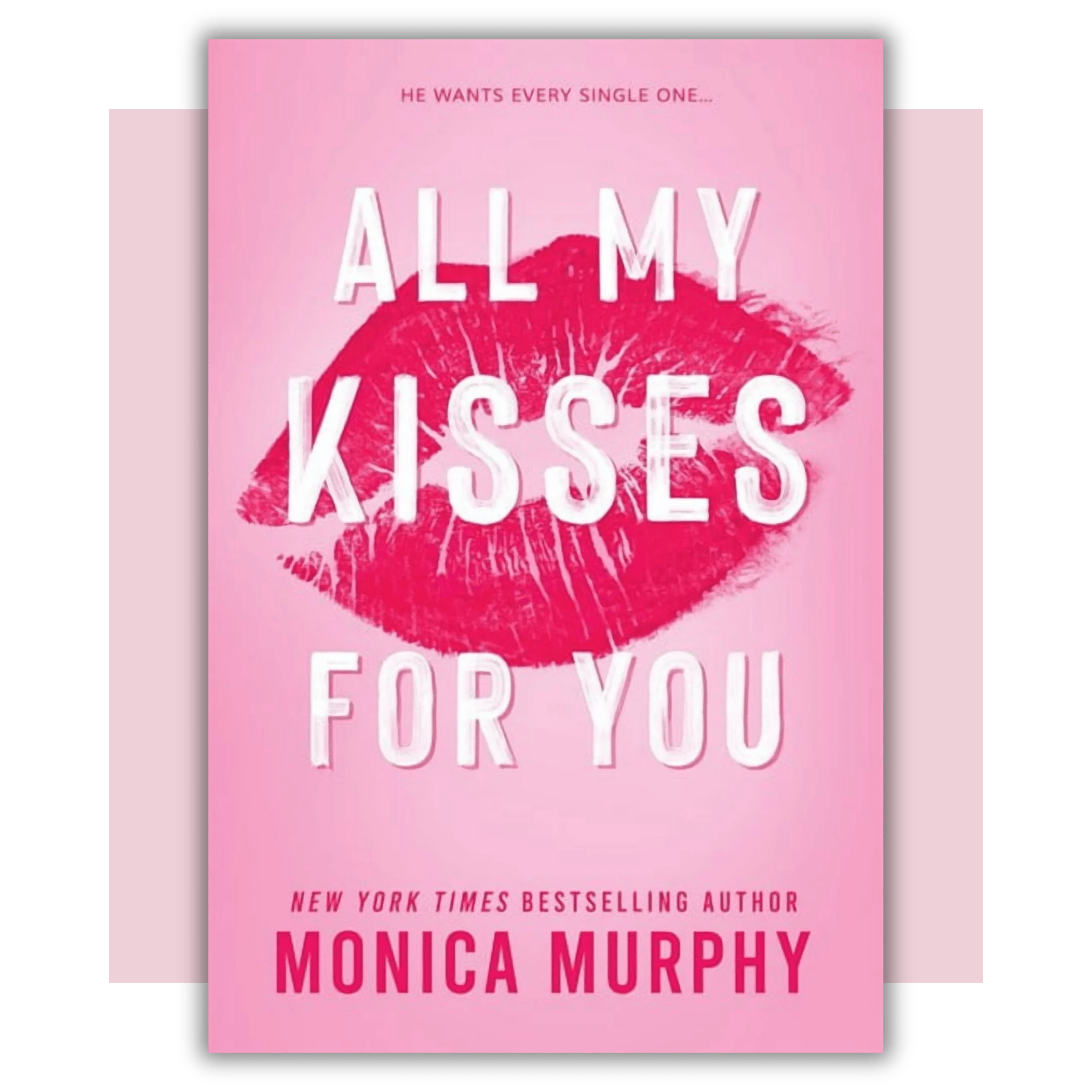 Book cover of 'All My Kisses For You' by Monica Murphy 
