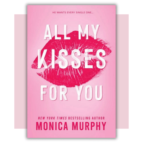 Book cover of 'All My Kisses For You' by Monica Murphy 