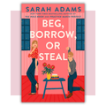 Book cover of 'Beg, Borrow, or Steal' by Sarah Adams 