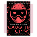 Book cover of 'Caught Up' by Navessa Allen 