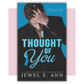 Book cover of 'I Thought of You' by Jewel E. Ann 