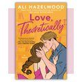 Book cover of 'Love, Theoretically' by Ali Hazelwood 