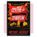 Book cover of 'Scythe & Sparrow' by Brynne Weaver 