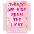 Book cover of 'Things We Hide From The Light' by Lucy Score 