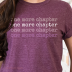 close up of One More Chapter, One More Chapter, One More Chapter, One More Chapter, Just one more chapter, Bookish shirt, book lover shirt, heather maroon.